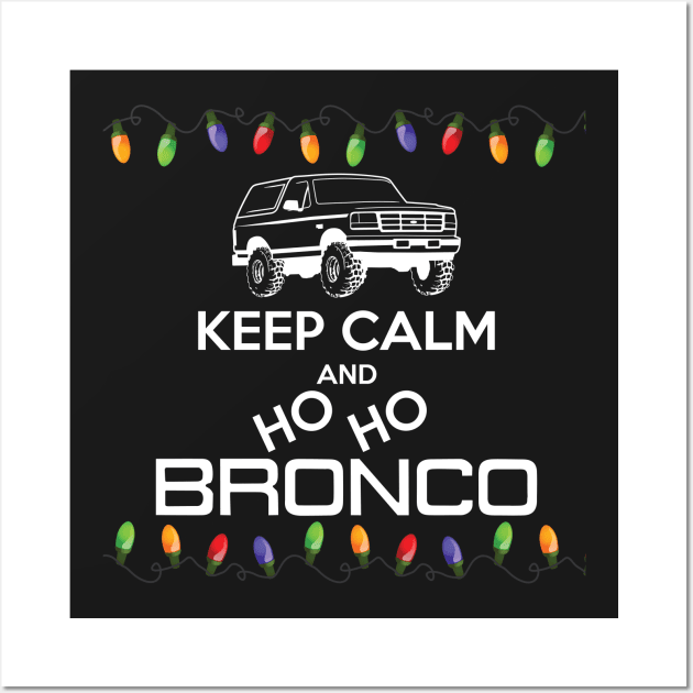 1992-1996 Keep Calm Ho Ho Bronco, white print Wall Art by The OBS Apparel